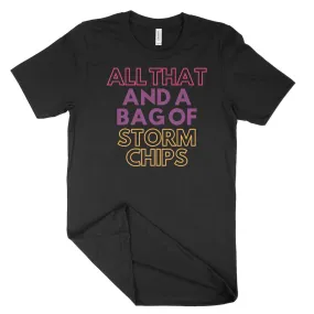 All That and a Bag of Storm Chips Unisex T-Shirt