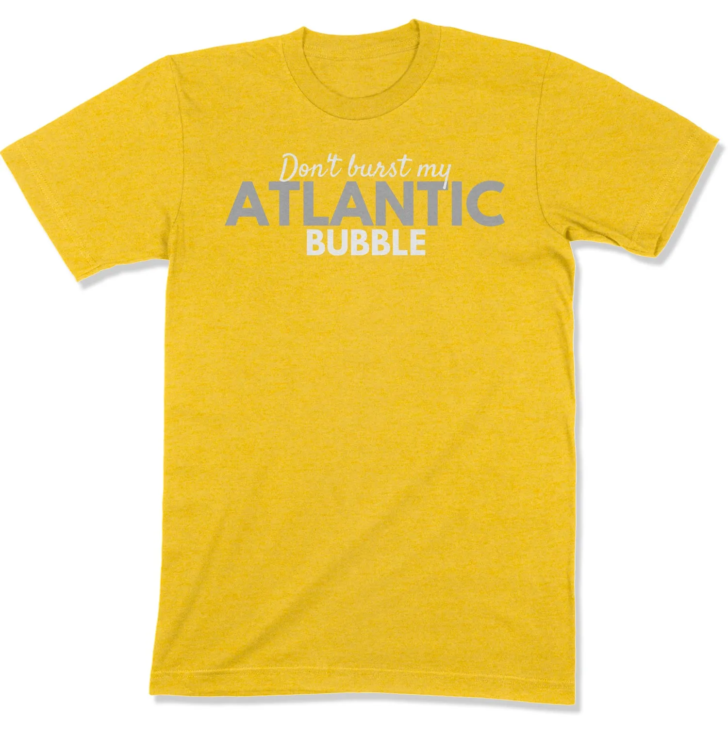 Don't Burst My Atlantic Bubble Unisex T-Shirt