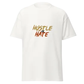 Hustle or Hate T-Shirt