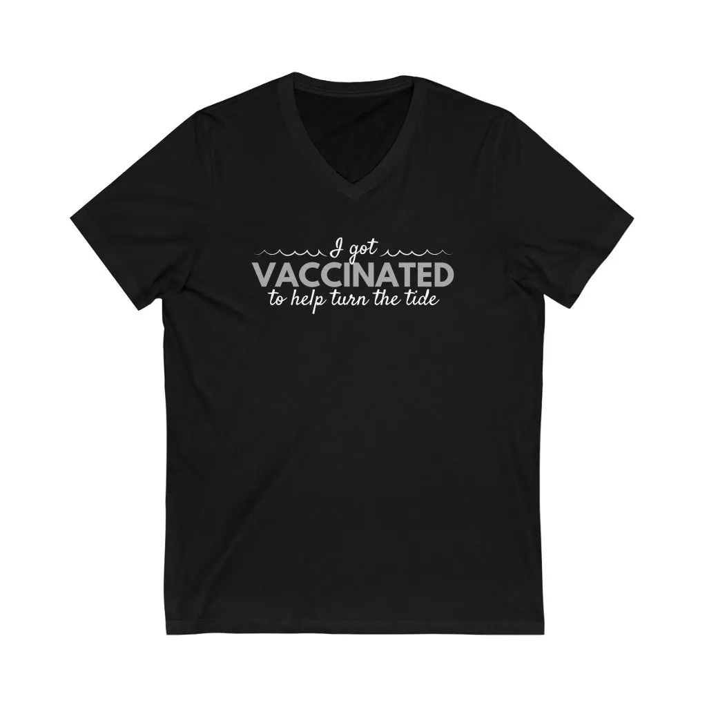 I Got Vaccinated to Help Turn the Tide Unisex V-Neck T-Shirt