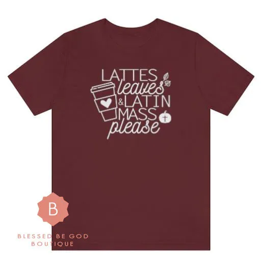 Latte, Leaves Latin Mass Catholic t-shirt