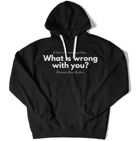 What is Wrong with You? Unisex Hoodie